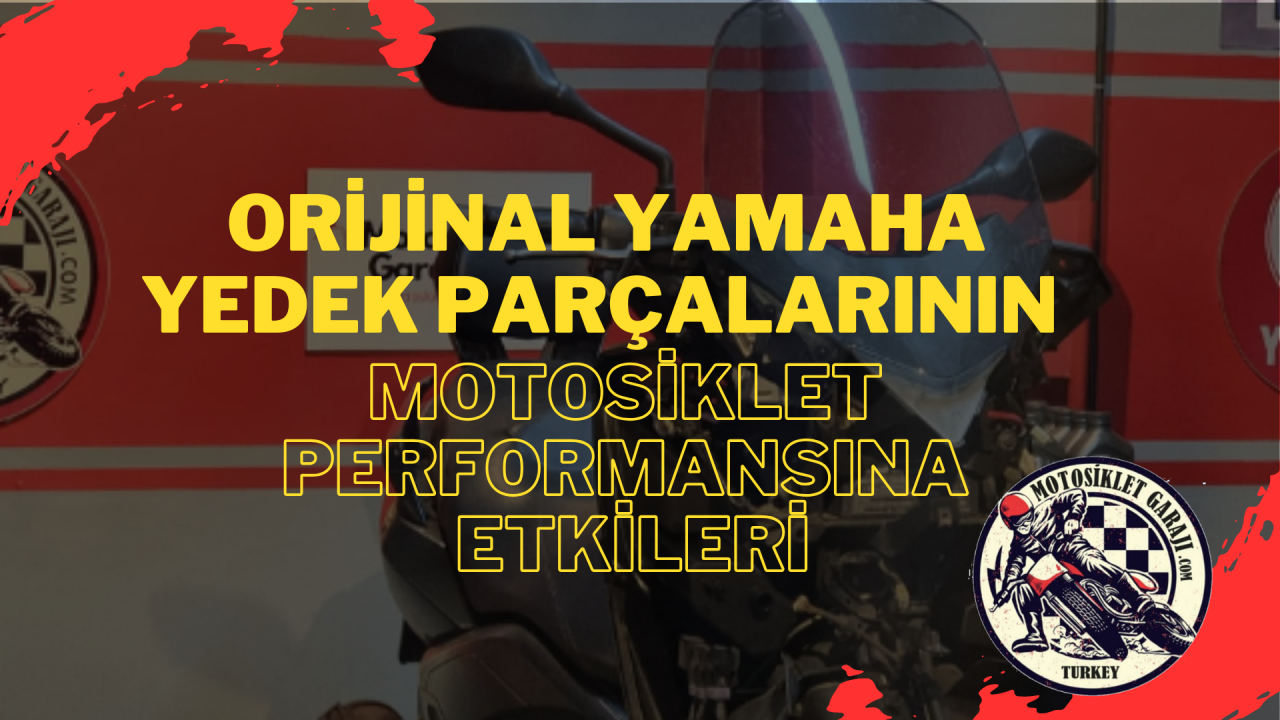 Orijinal Yamaha Yedek Parçalarının Motosiklet Performansına Etkileri
