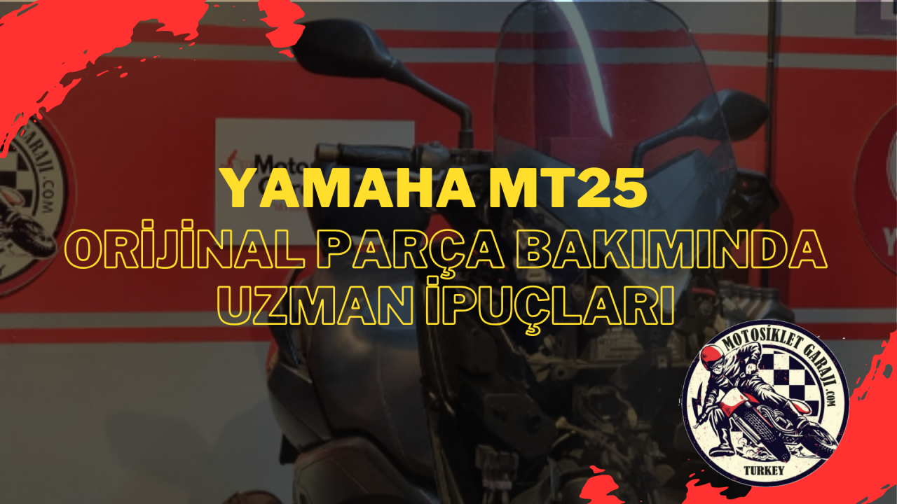 Yamaha MT25 Orijinal Yedek Parça ile Motosiklet Bakımında Uzman Tavsiyeleri