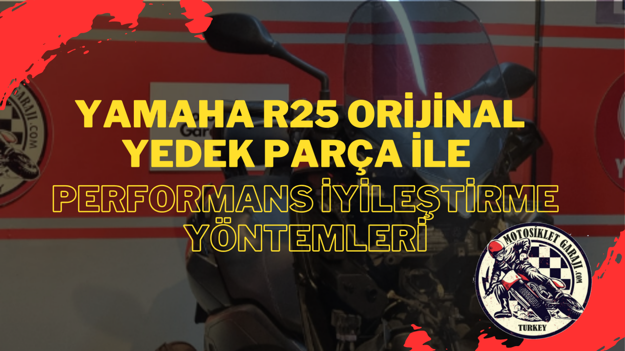Yamaha R25 Orijinal Yedek Parça ile Performans İyileştirme Yöntemleri