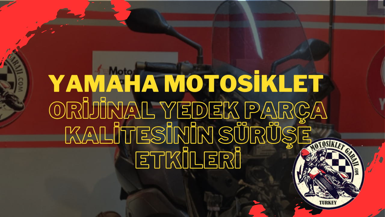 Yamaha Motosiklet Orijinal Yedek Parça Kalitesinin Sürüşe Etkileri