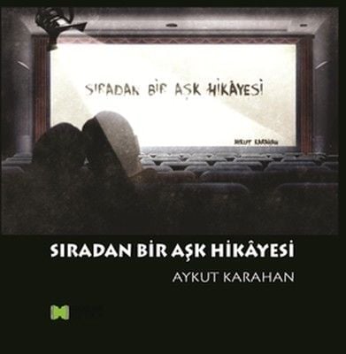 Sıradan Bir Aşk Hikayesi (Aykut Karahan)