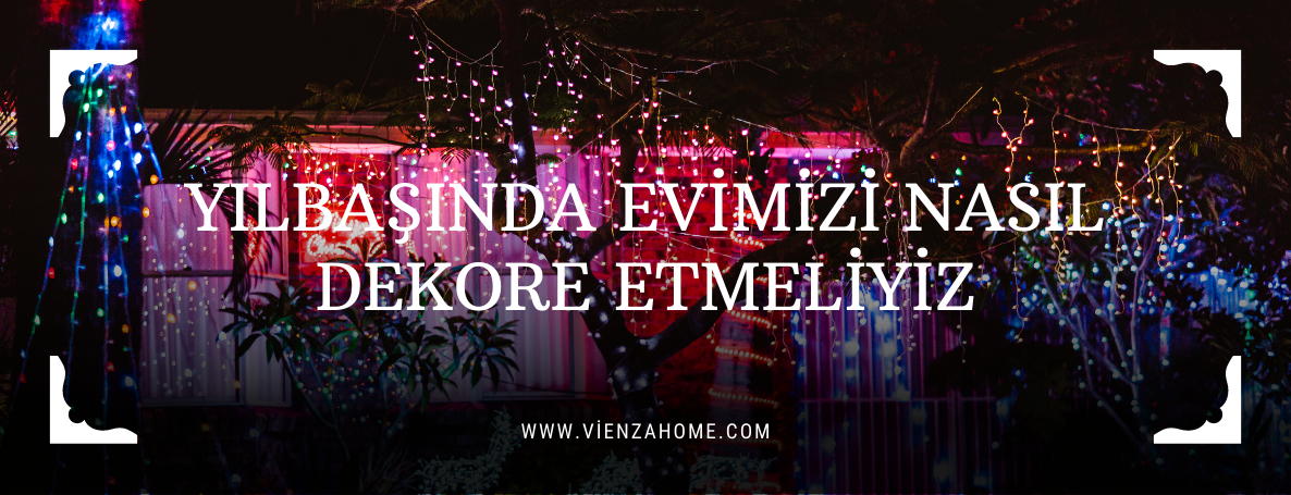 Yılbaşında Evimizi Nasıl Dekore Etmeliyiz