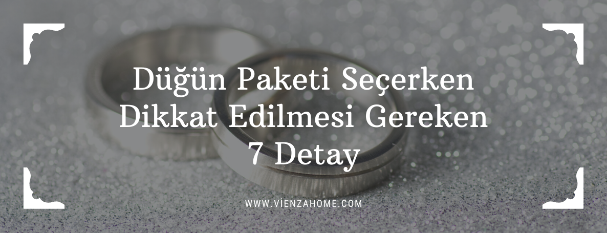 Düğün Paketi Seçerken Dikkat Edilmesi Gereken 7 Detay