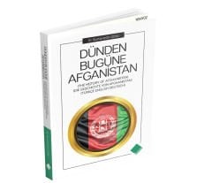 DÜNDEN BUGÜNE AFGANİSTAN (THE HISTORY OF AFGHANISTAN) (DIE GESCHICHTE VON AFGHANISTAN)