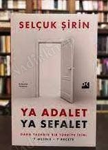 Ya Adalet Ya Sefalet Daha Yaşanır Bir Türkiye İçin 7 Mesele 7 Reçete