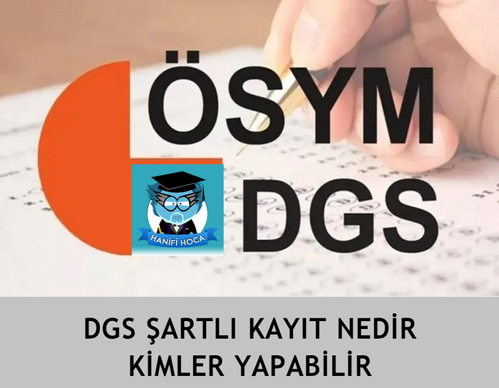 2025 DGS Şartlı Kayıt Nedir, Kaç Ders, Kimler Yapabilir