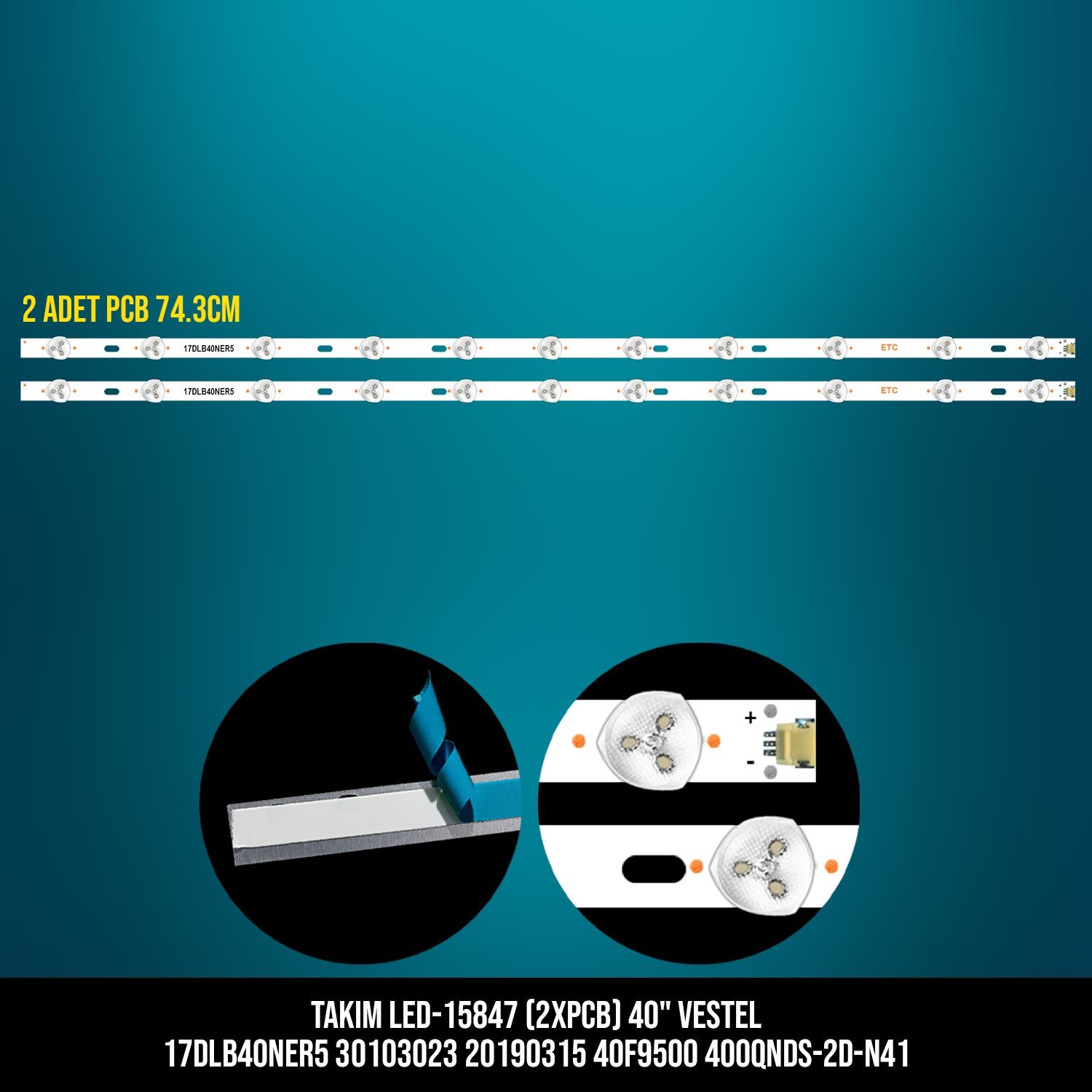 TAKIM LED-47 (2XPCB) 40 VESTEL 17DLB40NER5 30103023 20190315 40F9500 400QNDS-2D-N41 ETC