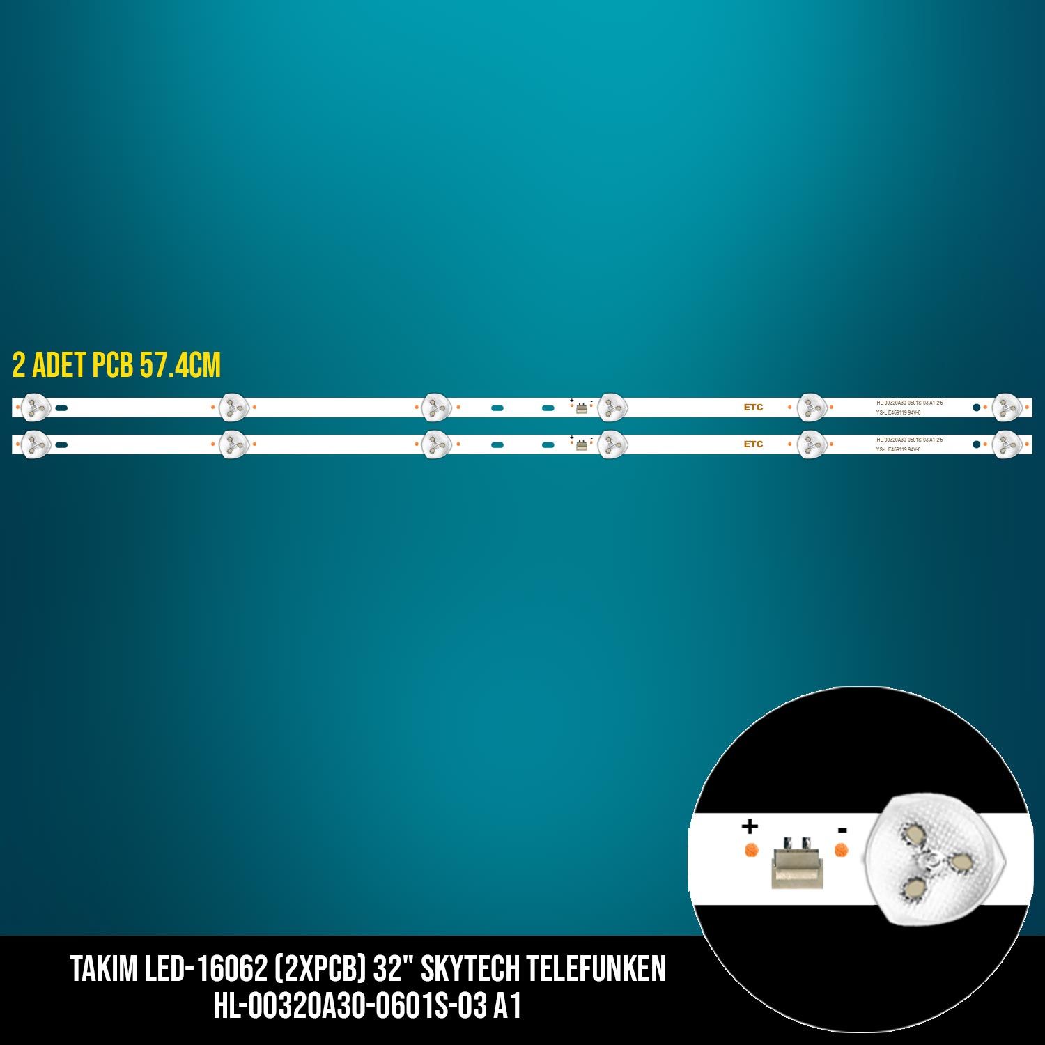 TAKIM LED-162 (2XPCB) 32 SKYTECH TELEFUNKEN HL-00320A30-0601S-03 A1 ETC