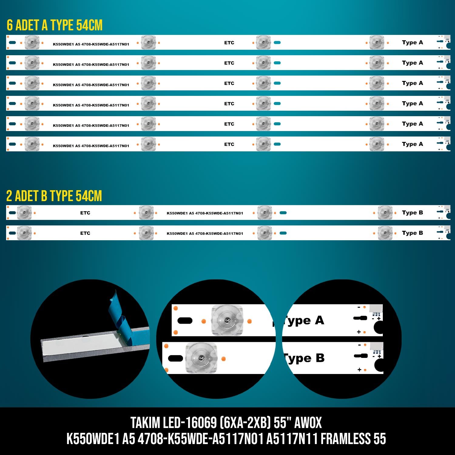 TAKIM LED-169 (6XA-2XB) 55 AWOX K550WDE1 A5 4708-K55WDE-A5117N01 A5117N11 FRAMLESS 55 A B TYPE ETC
