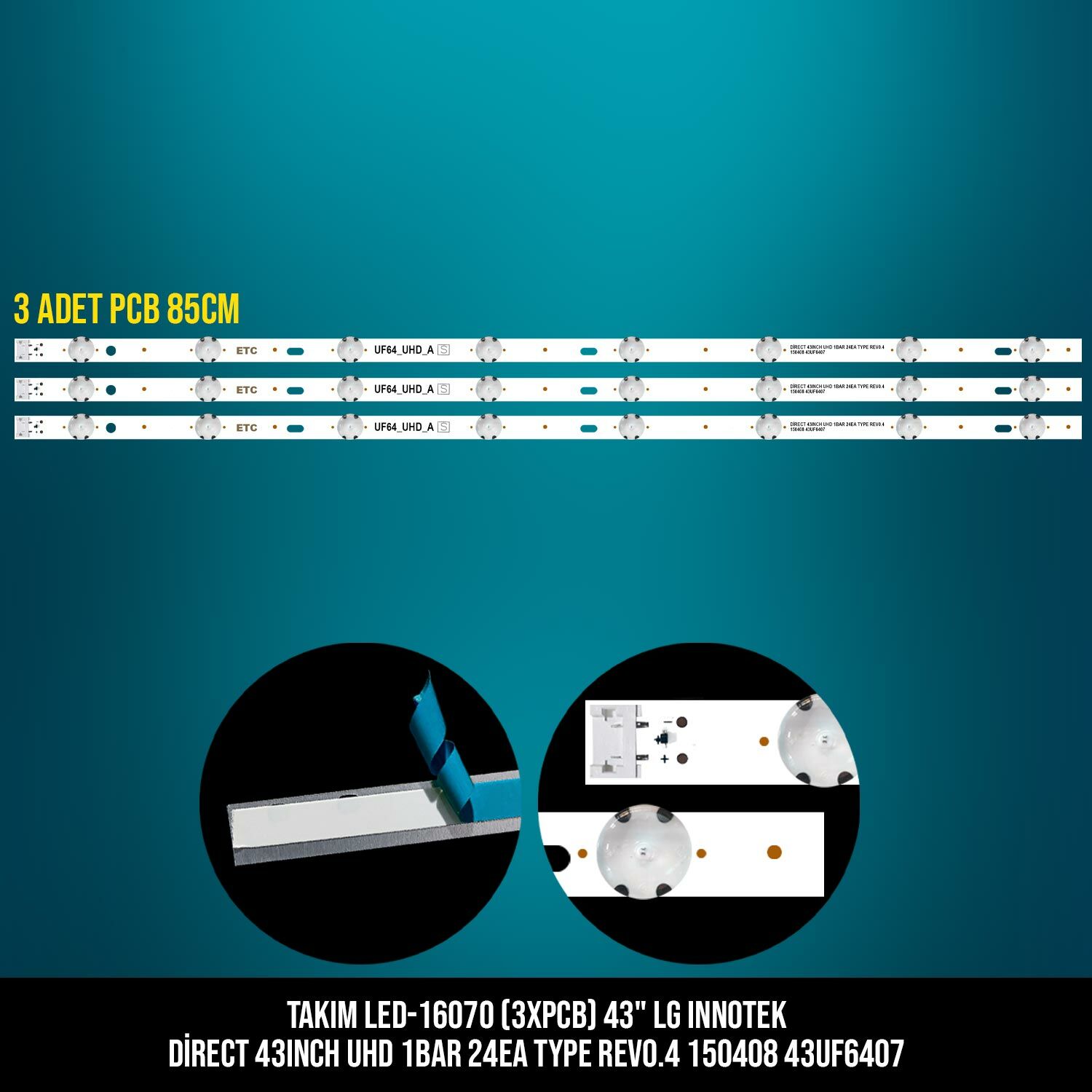 TAKIM LED-170 (3XPCB) 43 LG INNOTEK DİRECT 43INCH UHD 1BAR 24EA TYPE REV0.4 150408 43UF6407 ETC