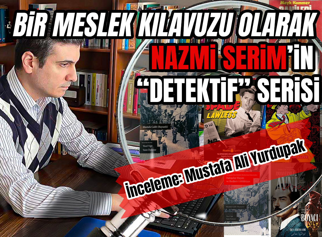 NAZMİ SERİM’İN “DETEKTİF” SERİSİ