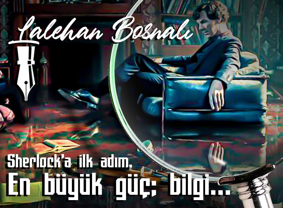 Sherlock’a ilk adım - Lalehan Bosnalı