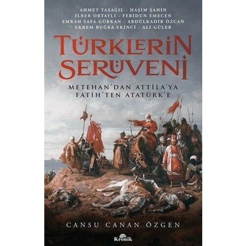 Türklerin Serüveni: Metehan'dan Atilla'ya Fatih'ten Atatürk' - Cansu Canan Özgen
