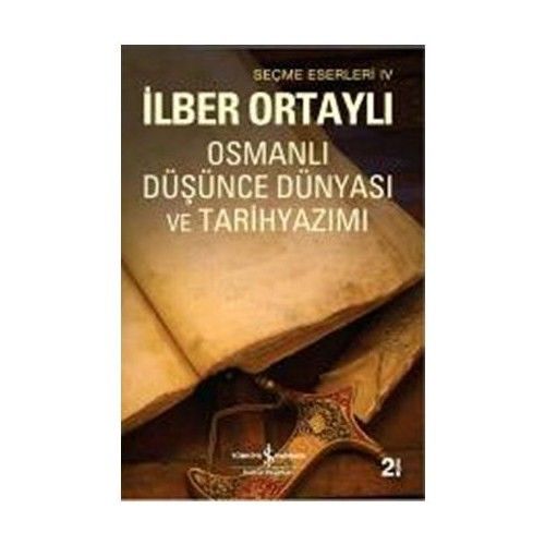 Osmanlı Düşünce Dünyası ve Tarih Yazımı - İlber Ortaylı