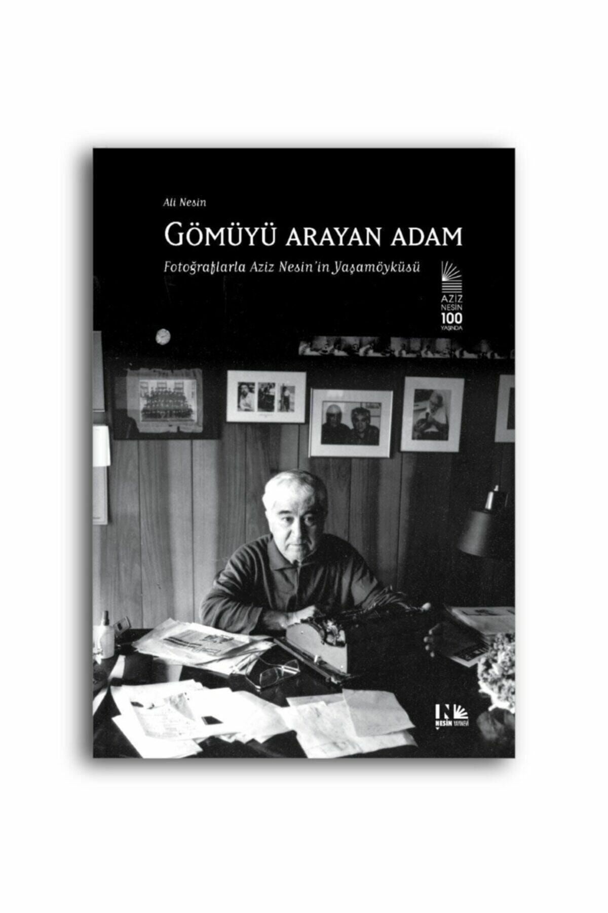 Gömüyü Arayan Adam : Fotoğraflarla Aziz Nesin'İn Yaşam Öyküsü-Aziz Nesin