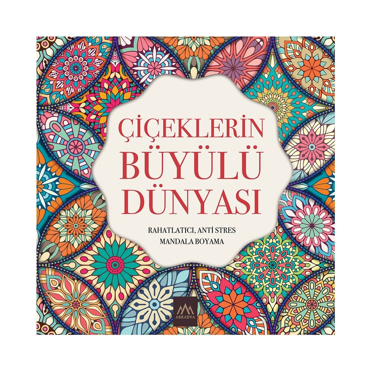 Mandala - Çiçeklerin Büyülü Dünyası Mandala Boyama