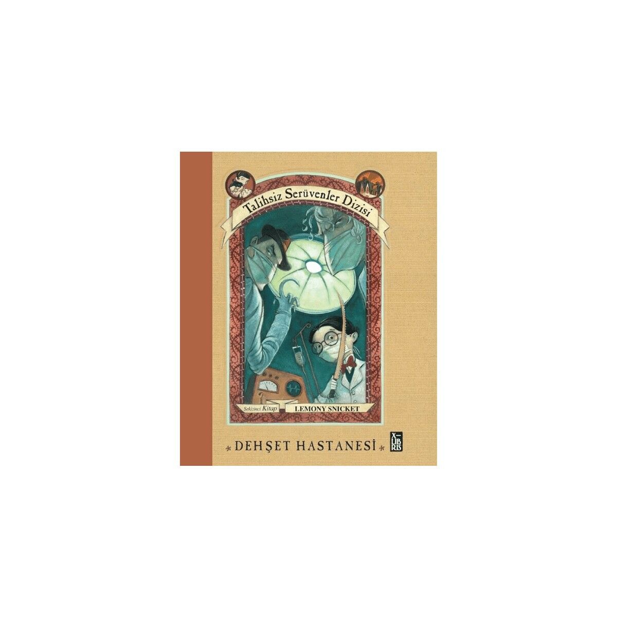 Talihsiz Serüvenler Dizisi 8 - Dehşet Hastanesi - Lemony Snicket