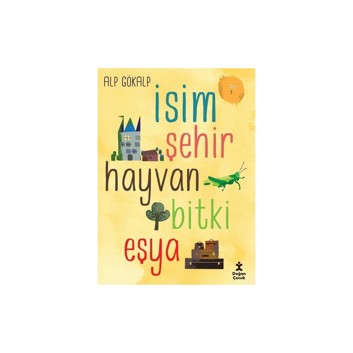 Isım Şehır Hayvan Bıtkı Eşya