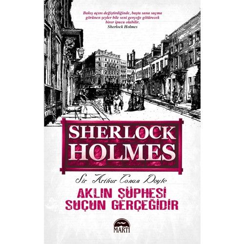 Aklın Şüphesi Suçun Gerçeğidir - Sherlock Holmes - Sir Arthur Conan Doyle
