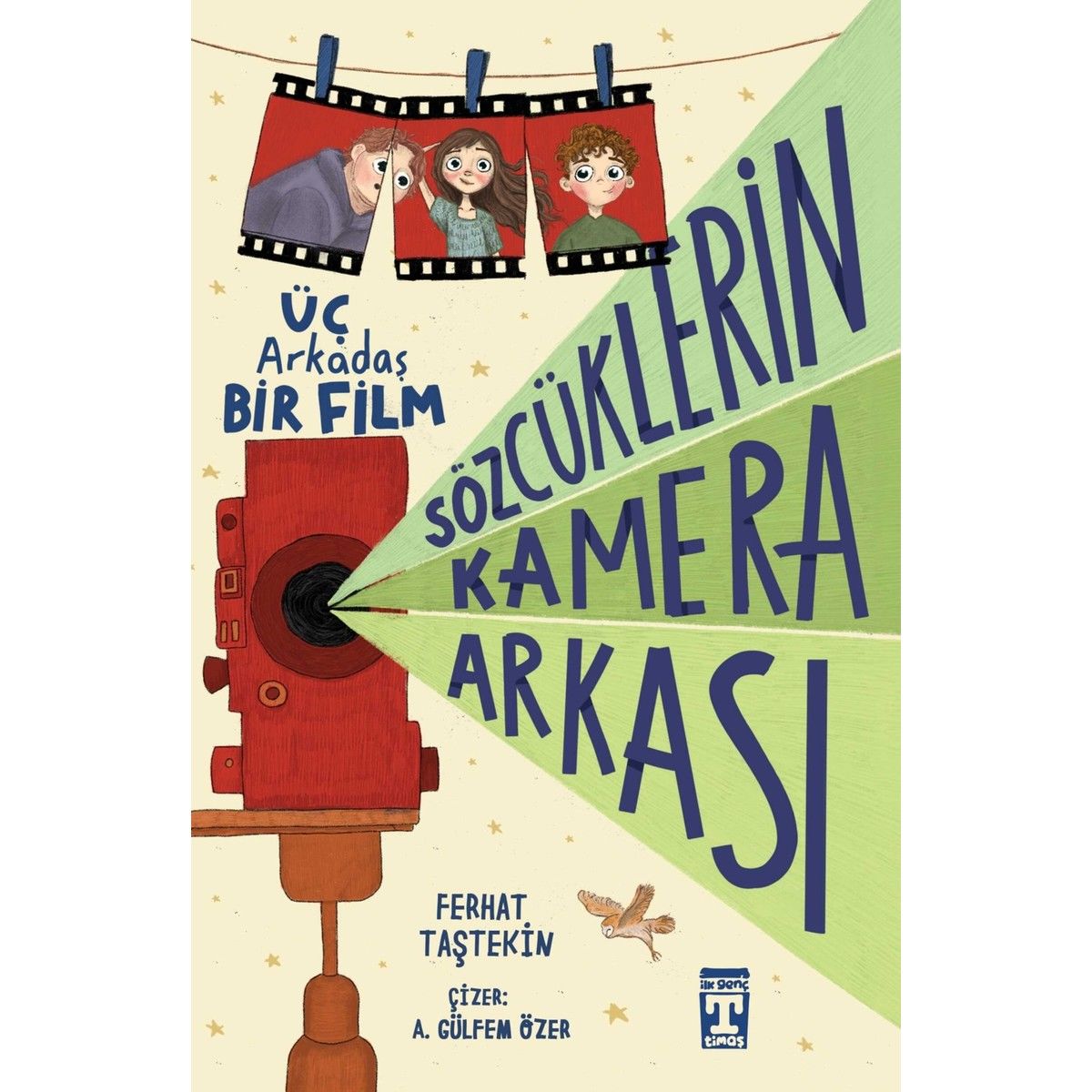 Üç Arkadaş Bir Film Sözcüklerin Kamera ArkasıTimaş yayınları