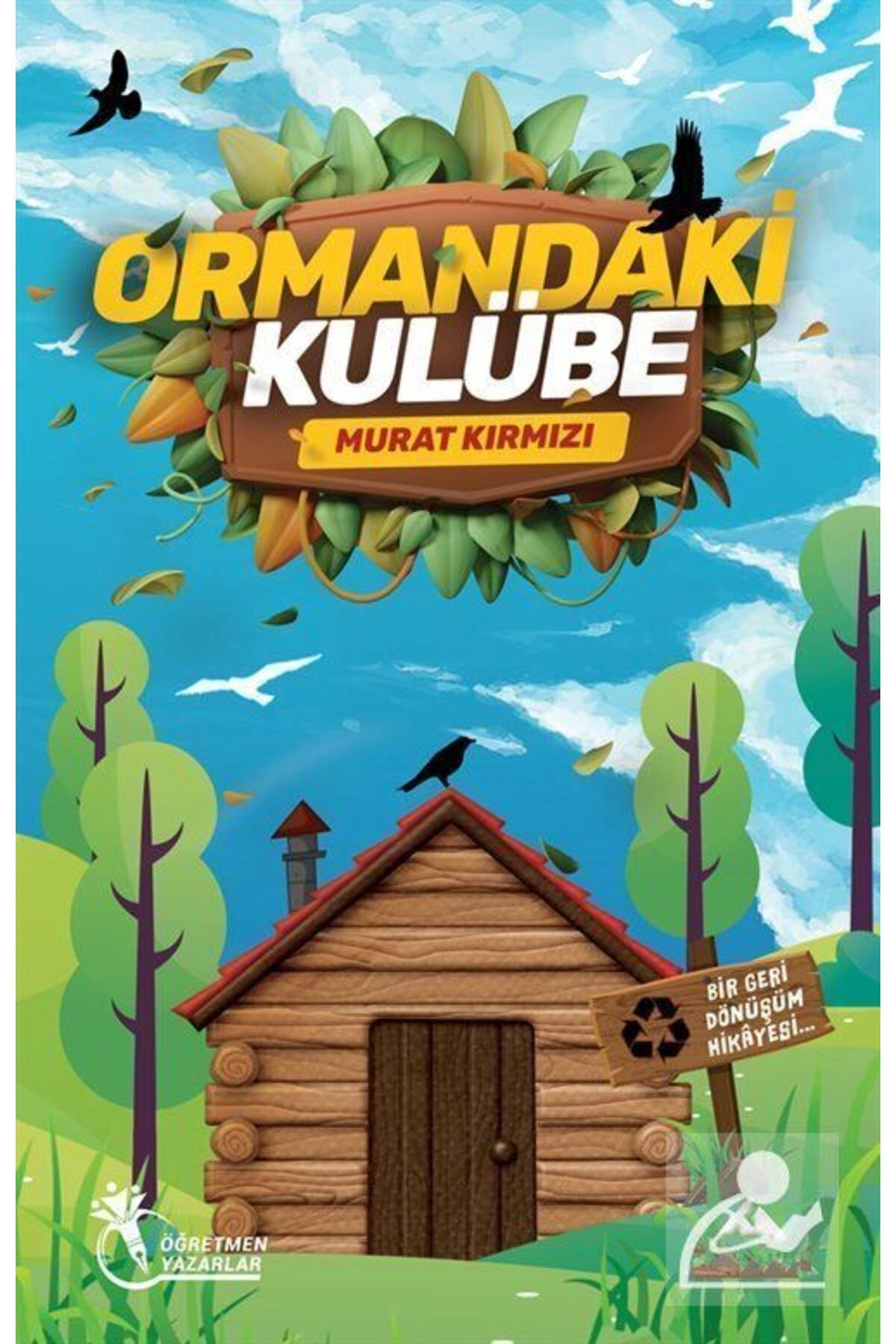Ormandaki Kulübe - Bir Geri Dönüşüm Hikayesi (8- 12 Yaş)