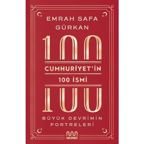Cumhuriyetin 100 İsmi : Büyük Devrimin Portreleri
