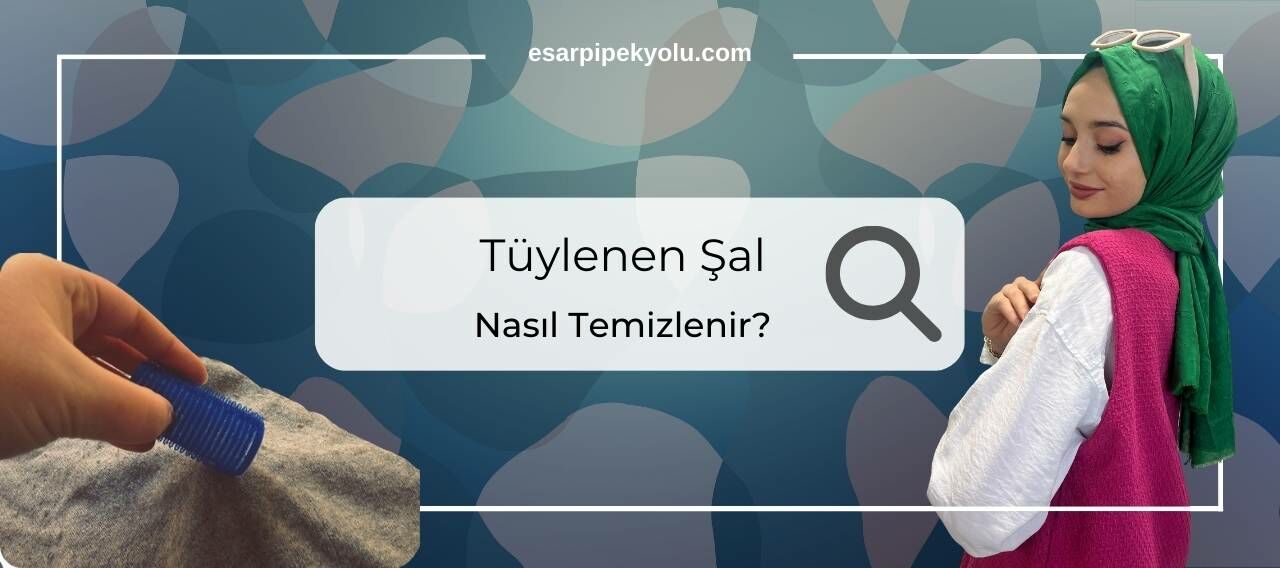 Tüylenen Şal Nasıl Temizlenir ?