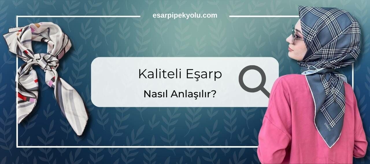 Kaliteli Eşarp Nasıl Anlaşılır ?