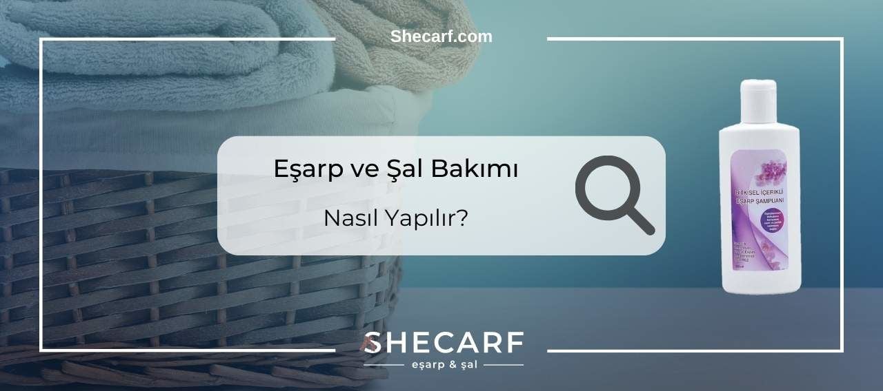 Eşarp ve Şal Bakımı Nasıl Yapılır ?