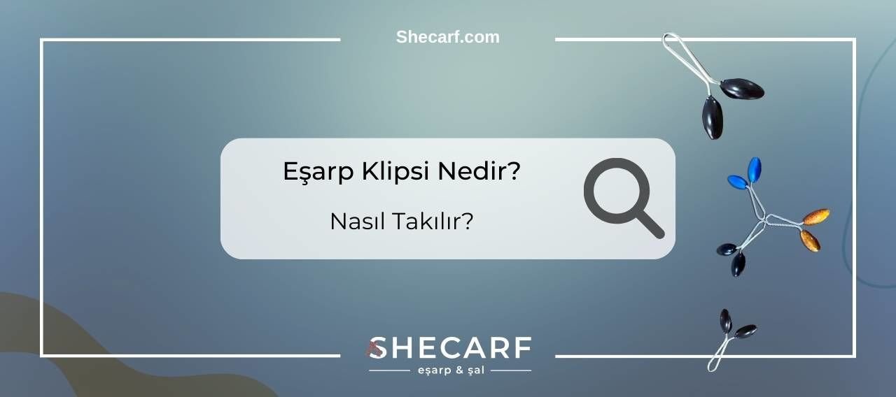 Eşarp Klipsi Nedir? Nasıl Takılır?