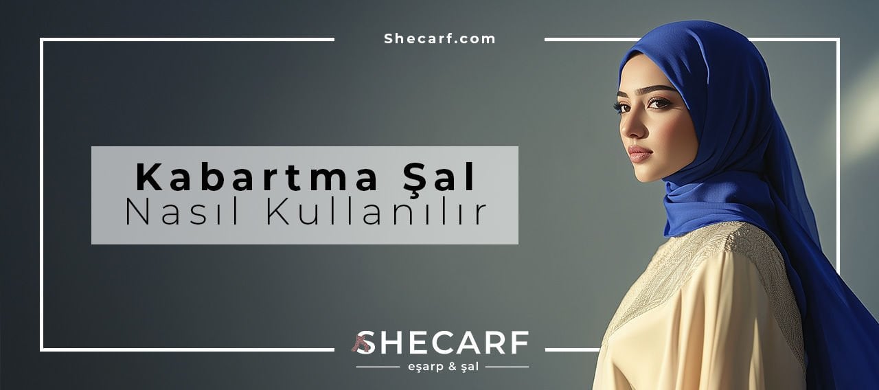 Kabartma Şal Kullanımı Nasıl Olmalıdır?