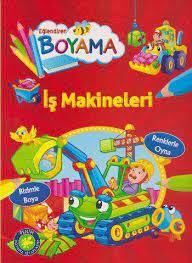 İŞ MAKİNELERİ;EĞLENDİREN BOYAMA SERİSİ