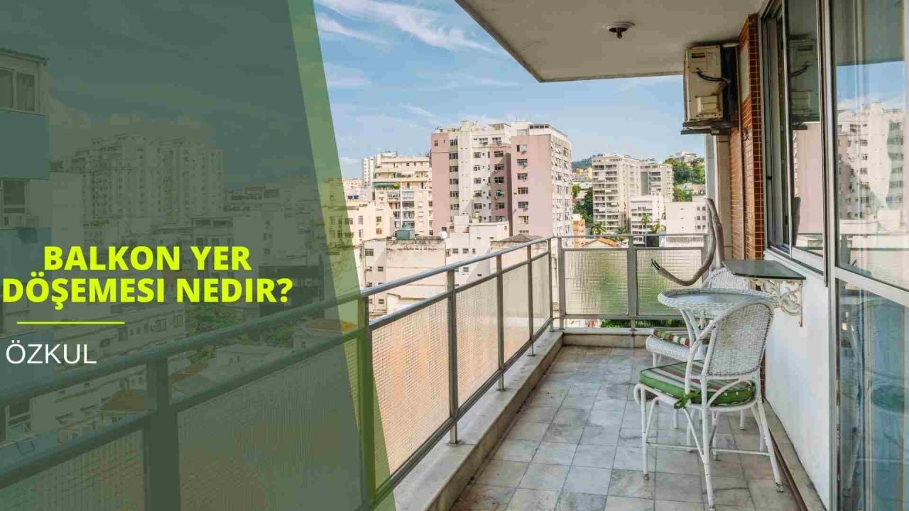 Balkon Yer Döşemesi Nedir?