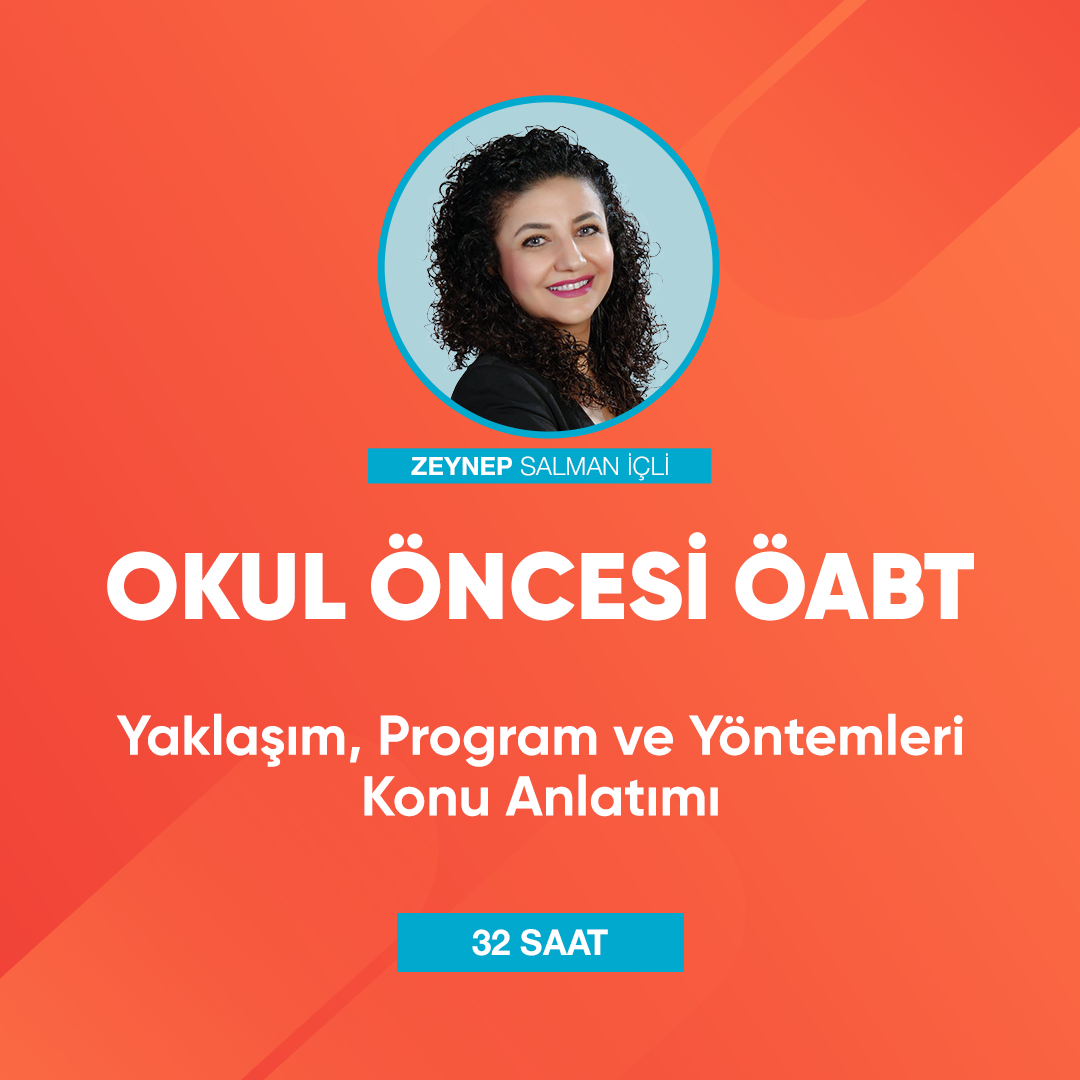 ÖABT Okul Öncesi - Yaklaşım, Program ve Yöntemleri - Zeynep Salman İçli