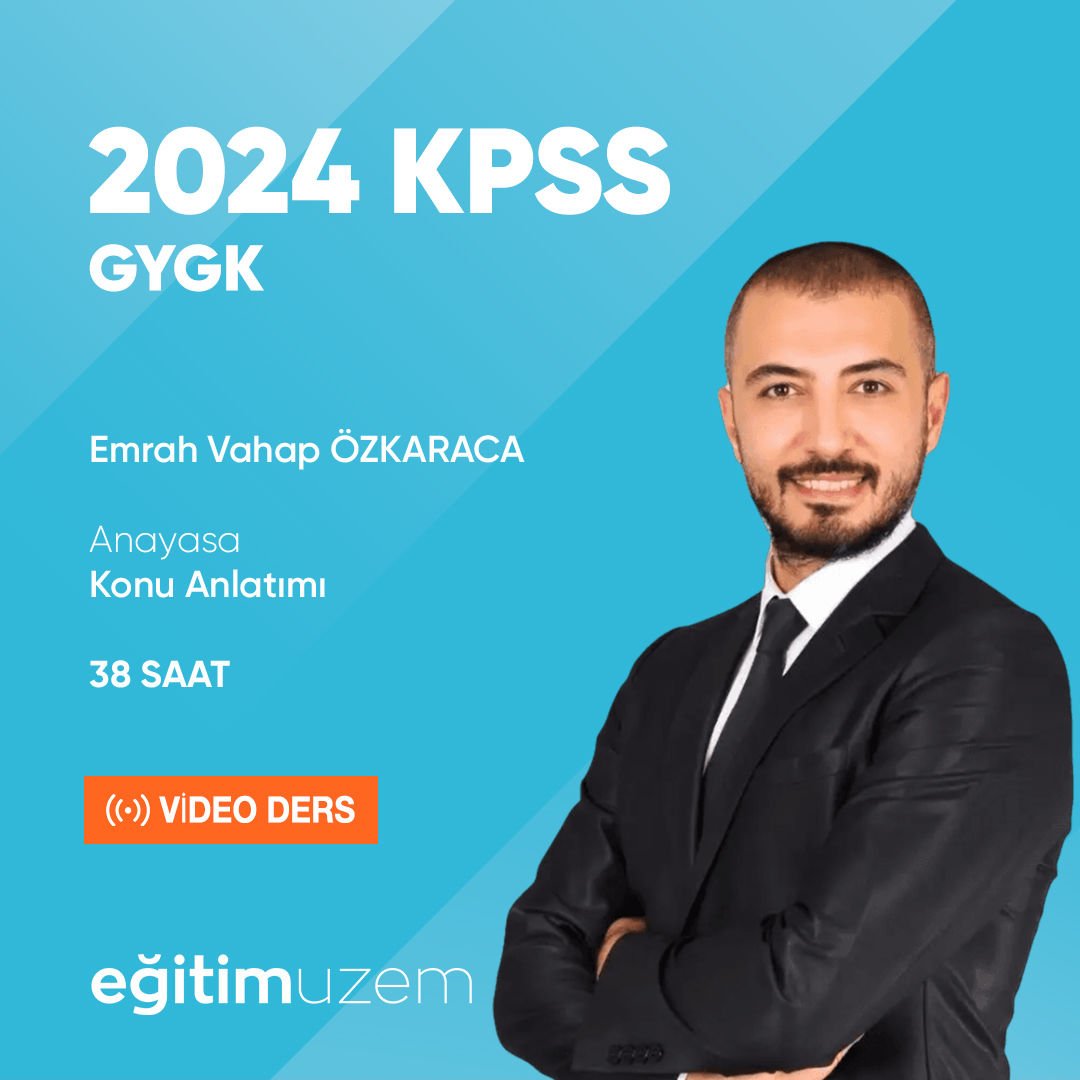 2024 KPSS GYGK - Anayasa Konu Anlatımı - Emrah Vahap ÖZKARACA