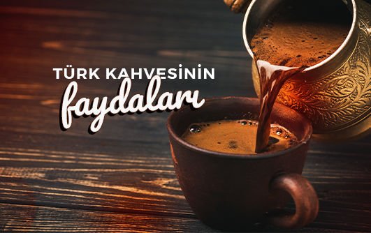 Türk Kahvesinin Faydaları