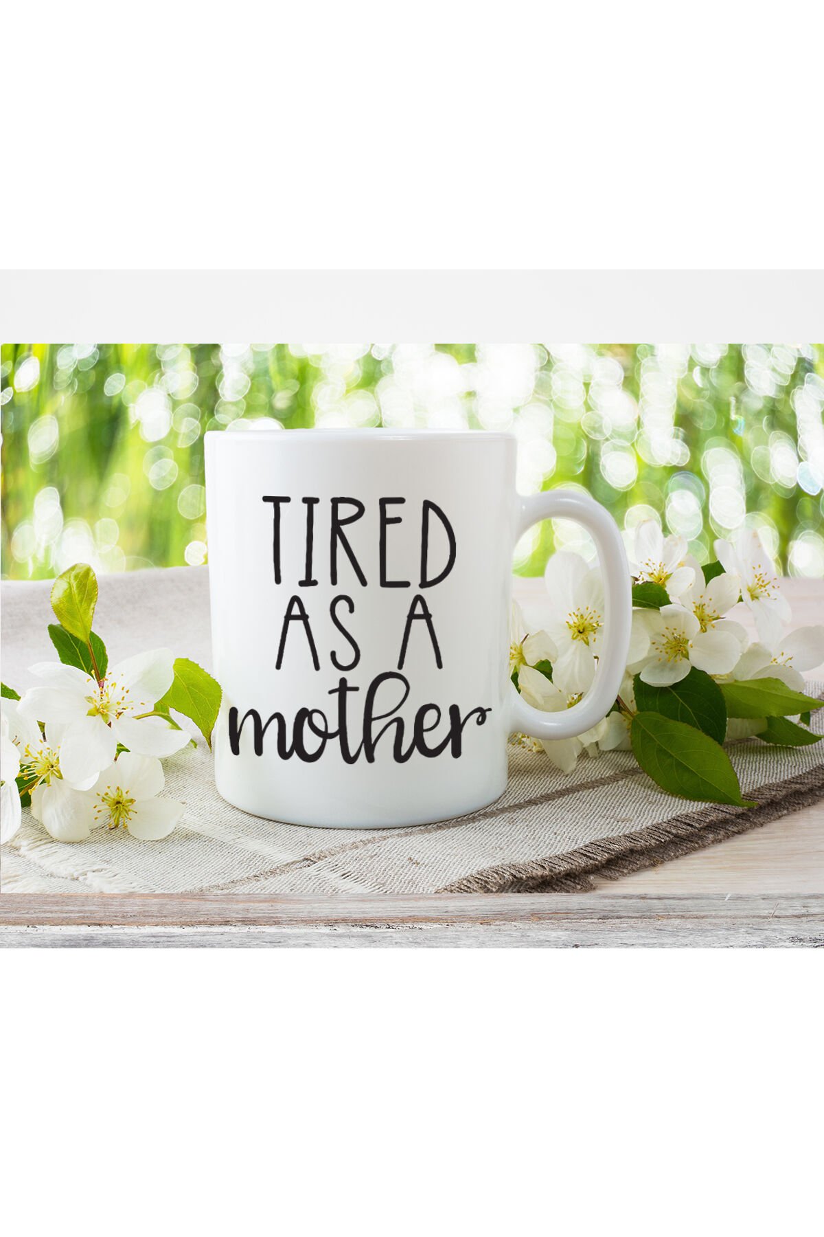 Tired As A Mother Yazılı Anne Hediyesi Kupa Bardak