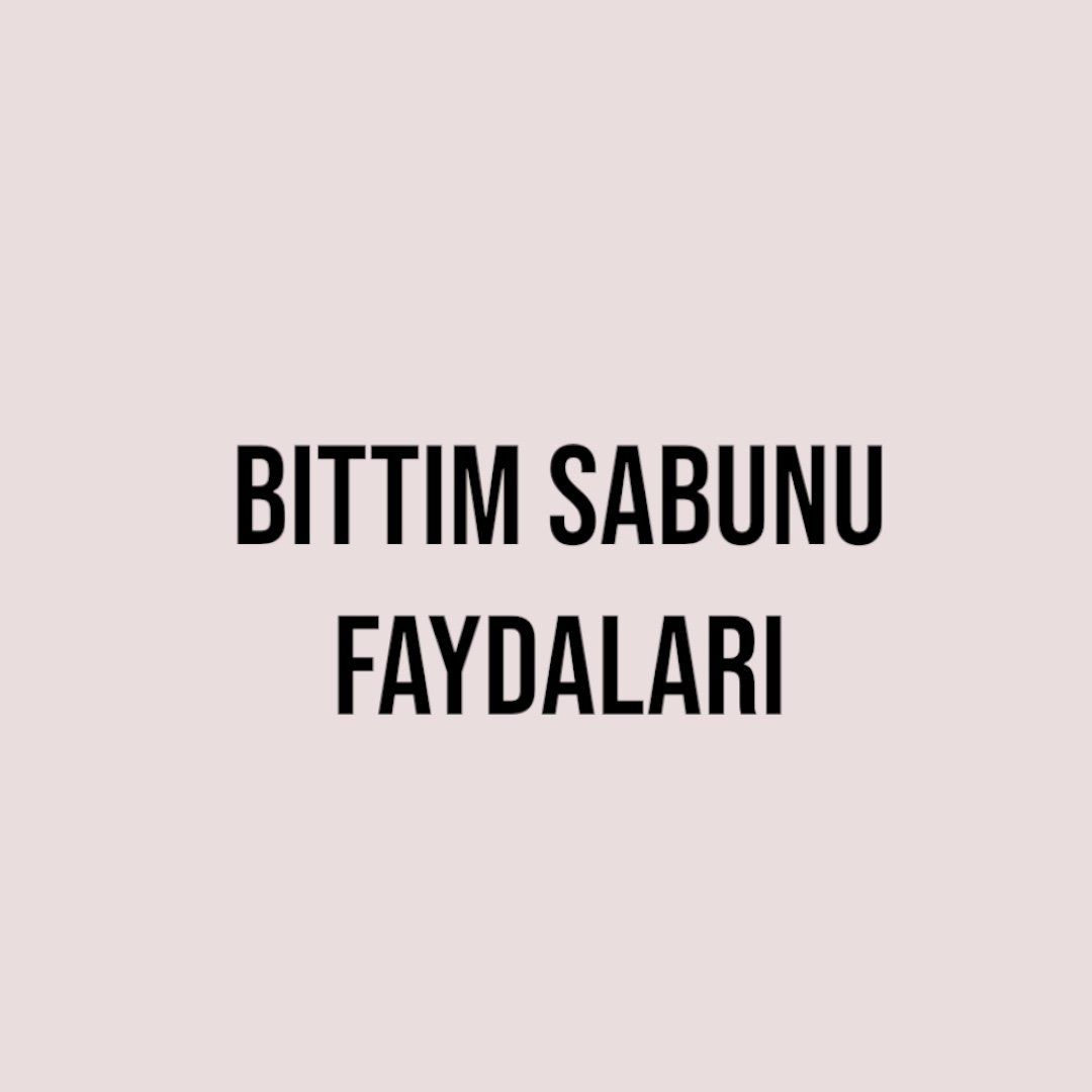 Bıttım Sabunu Faydaları