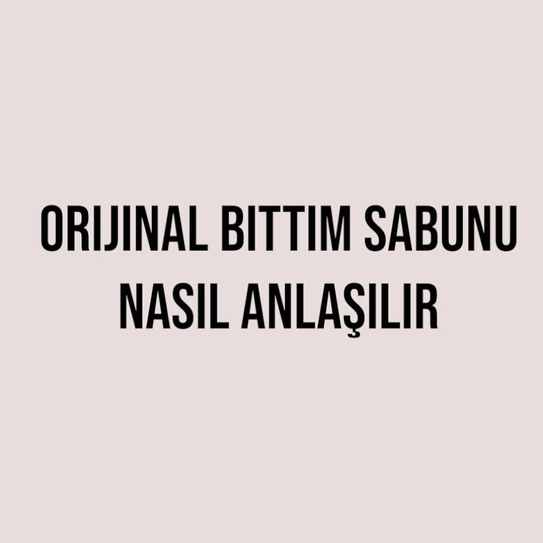 Orijinal Bıttım Sabunu Nasıl Anlaşılır