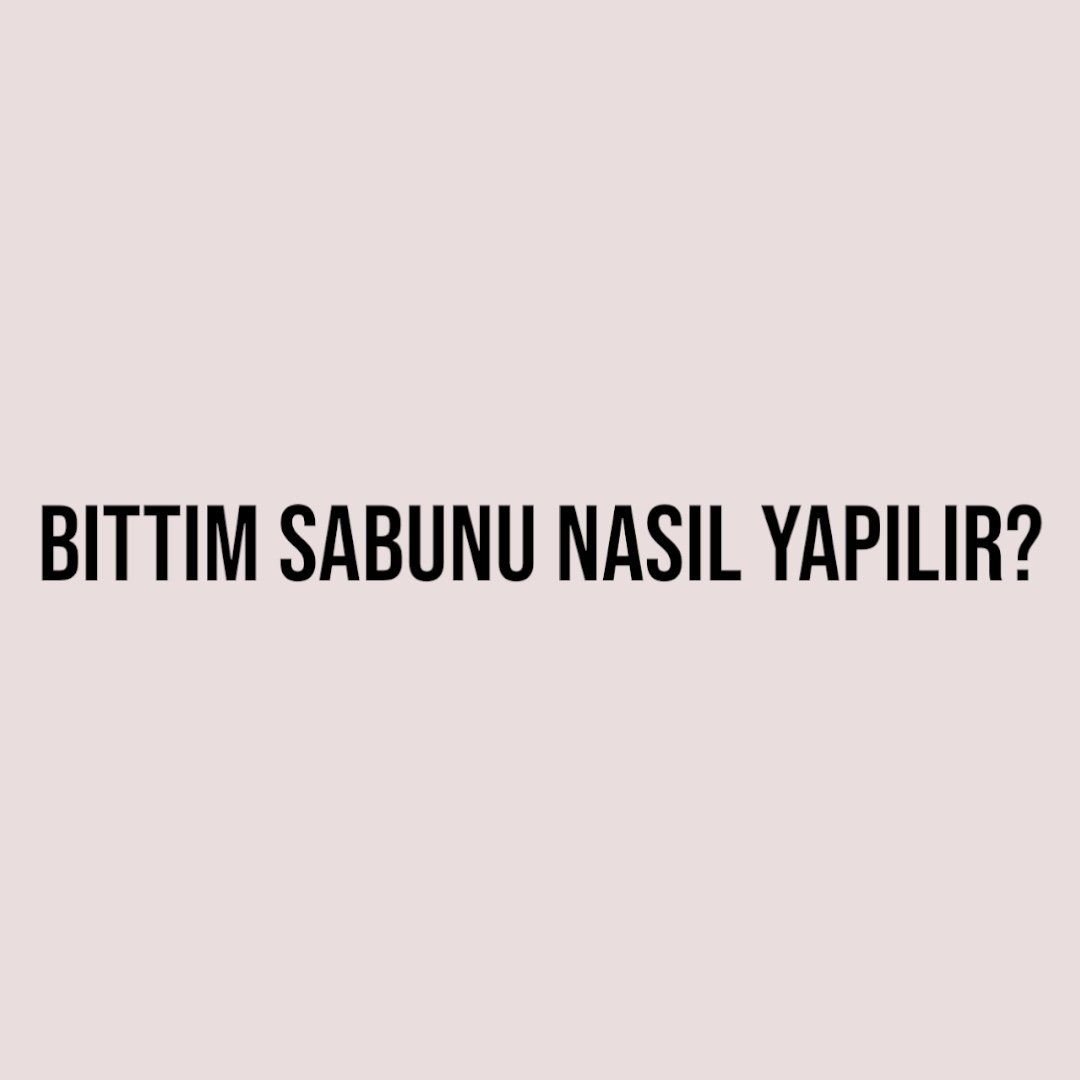 Bıttım Sabunu Nasıl Yapılır?