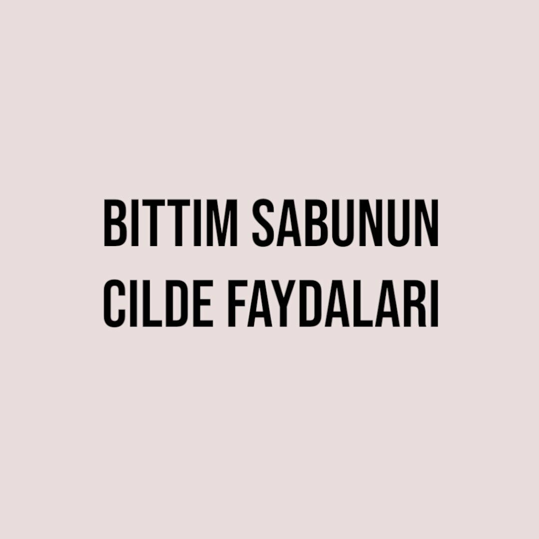 Bıttım Sabunun Cilde Faydaları