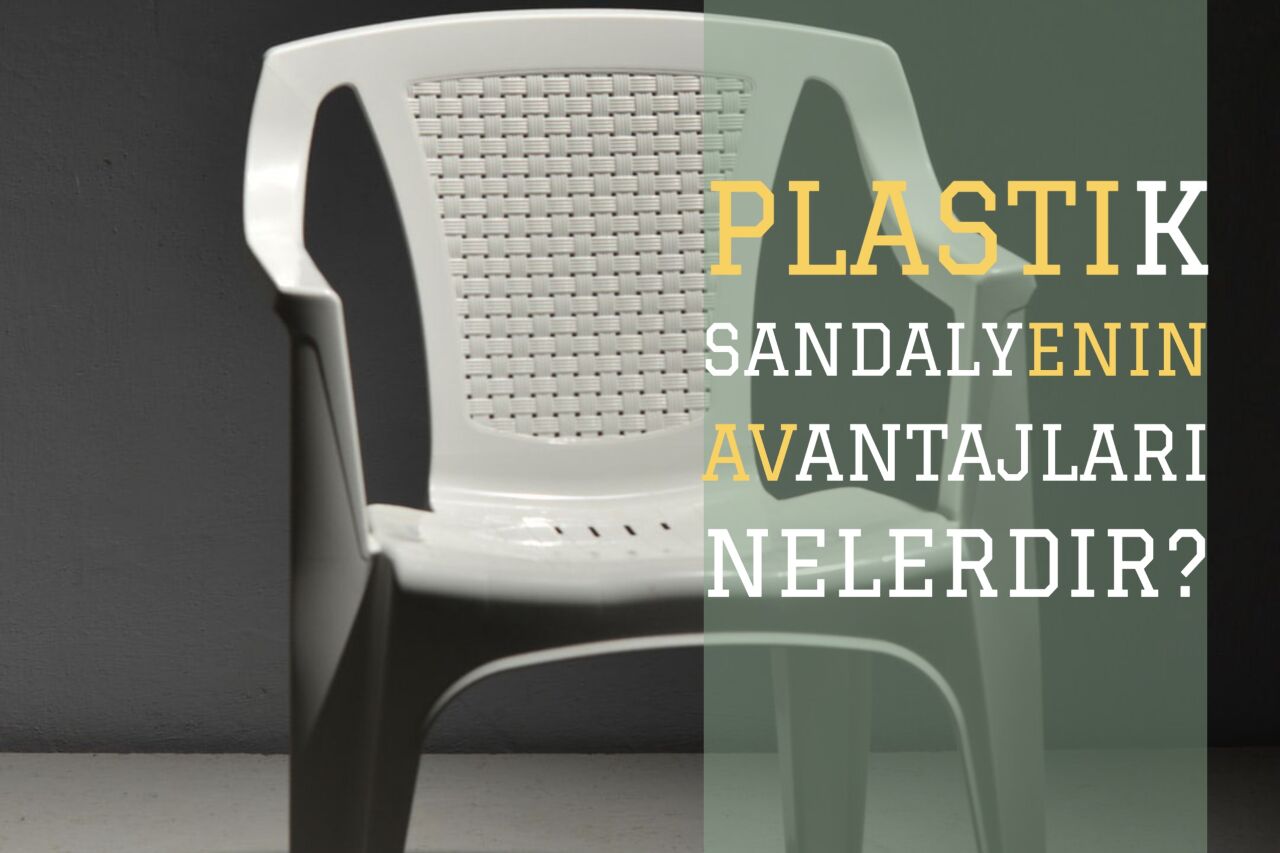 Plastik Sandalyenin Avantajları Nelerdir?