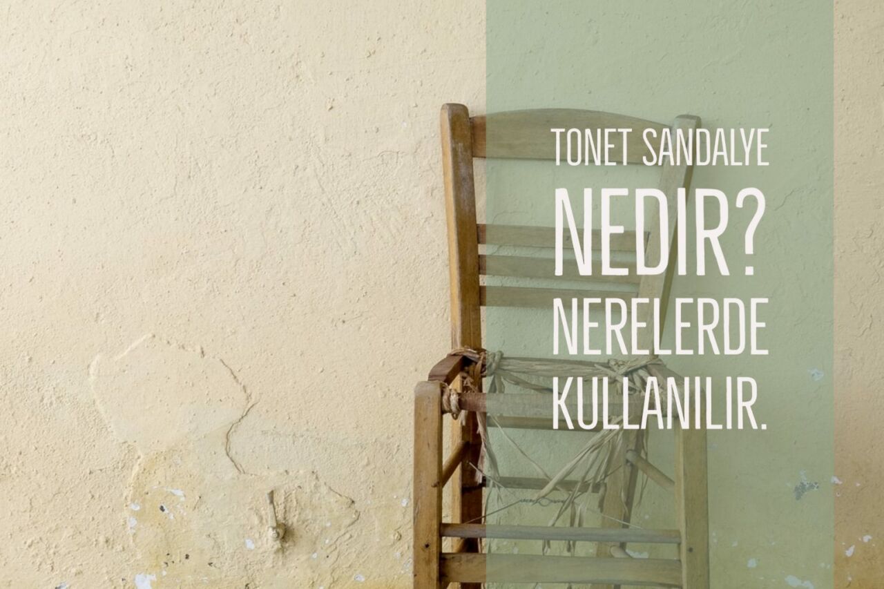 Tonet Sandalye Nedir?