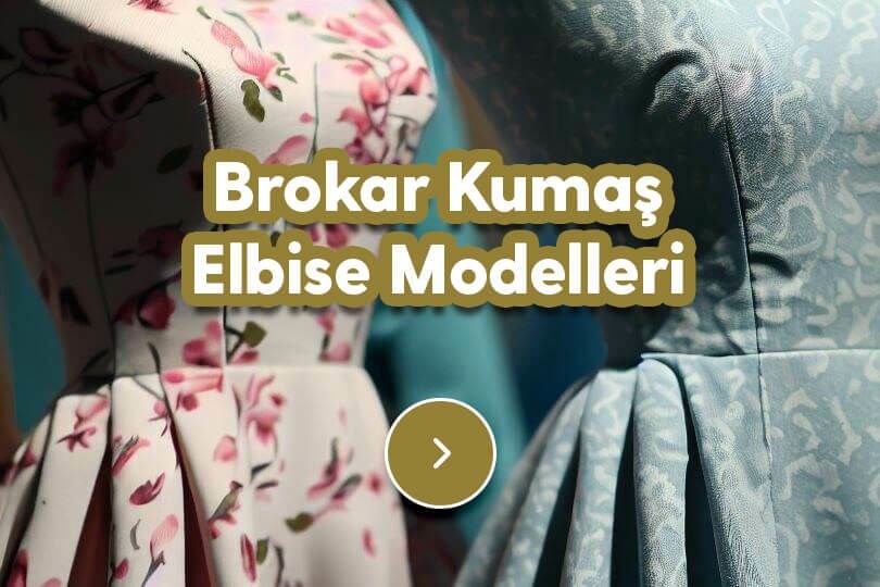 Brokar Kumaş Elbise Modelleri Nelerdir ?