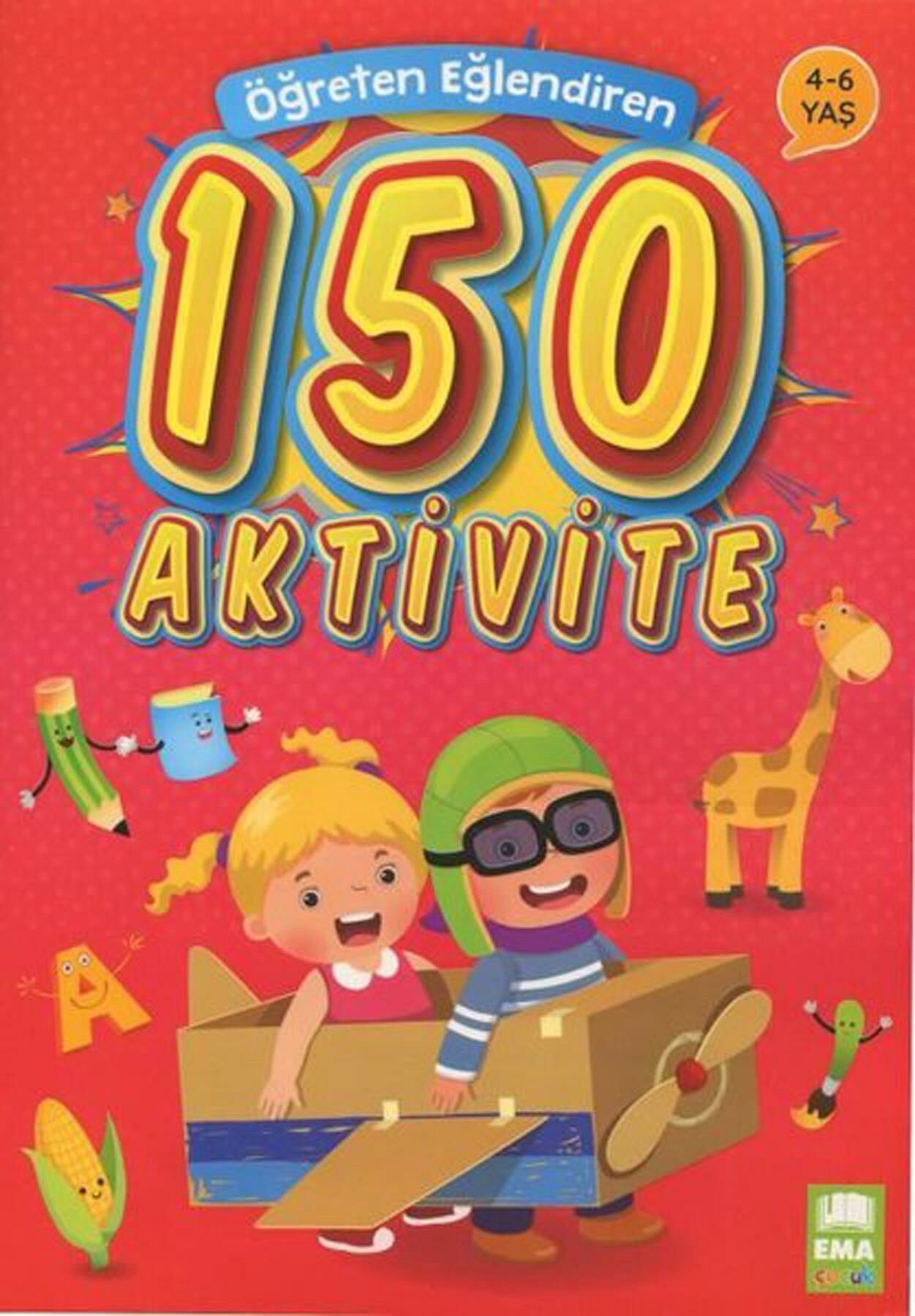 Öğreten Eğlendiren 150 Aktivite 4 - 6 Yaş