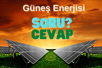 Güneş Enerjisi Yol Gösterici Soru-Cevap