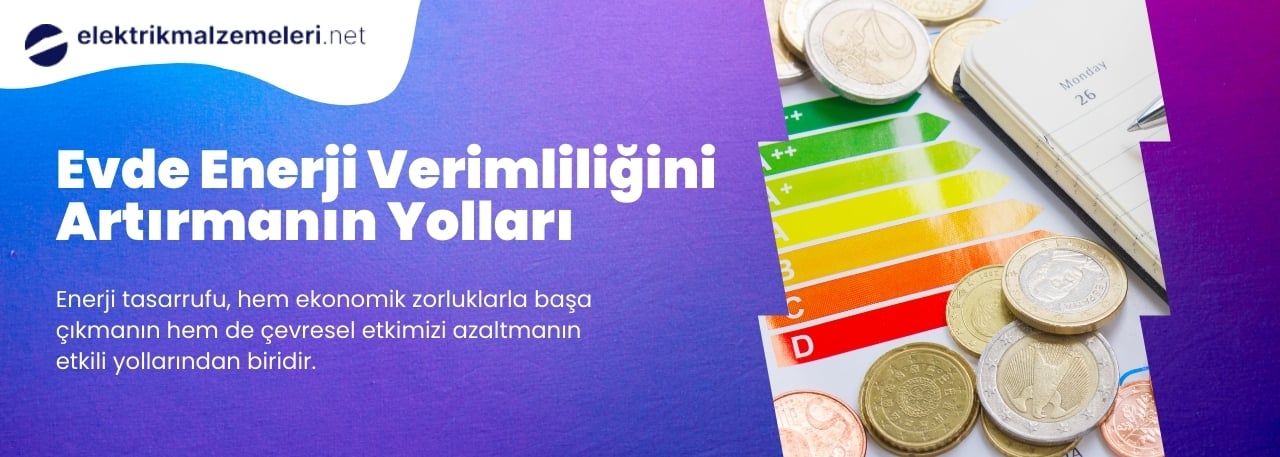 Evde Enerji Verimliliğini Artırmanın Yolları