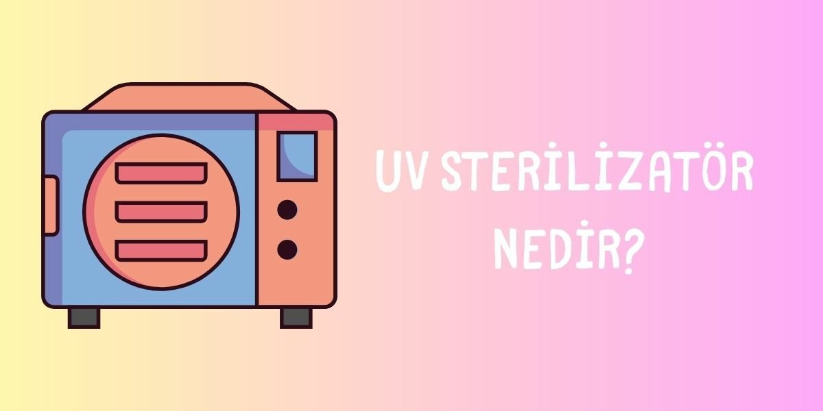 Uv Sterilizatör Nedir?