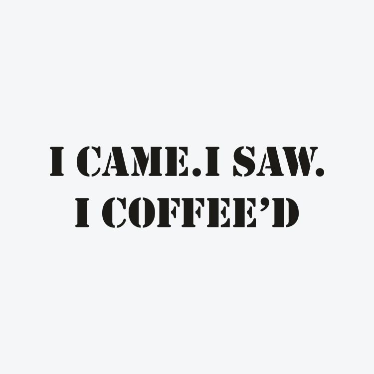 I Came I Saw I Coffee'd Dövme Şablonu