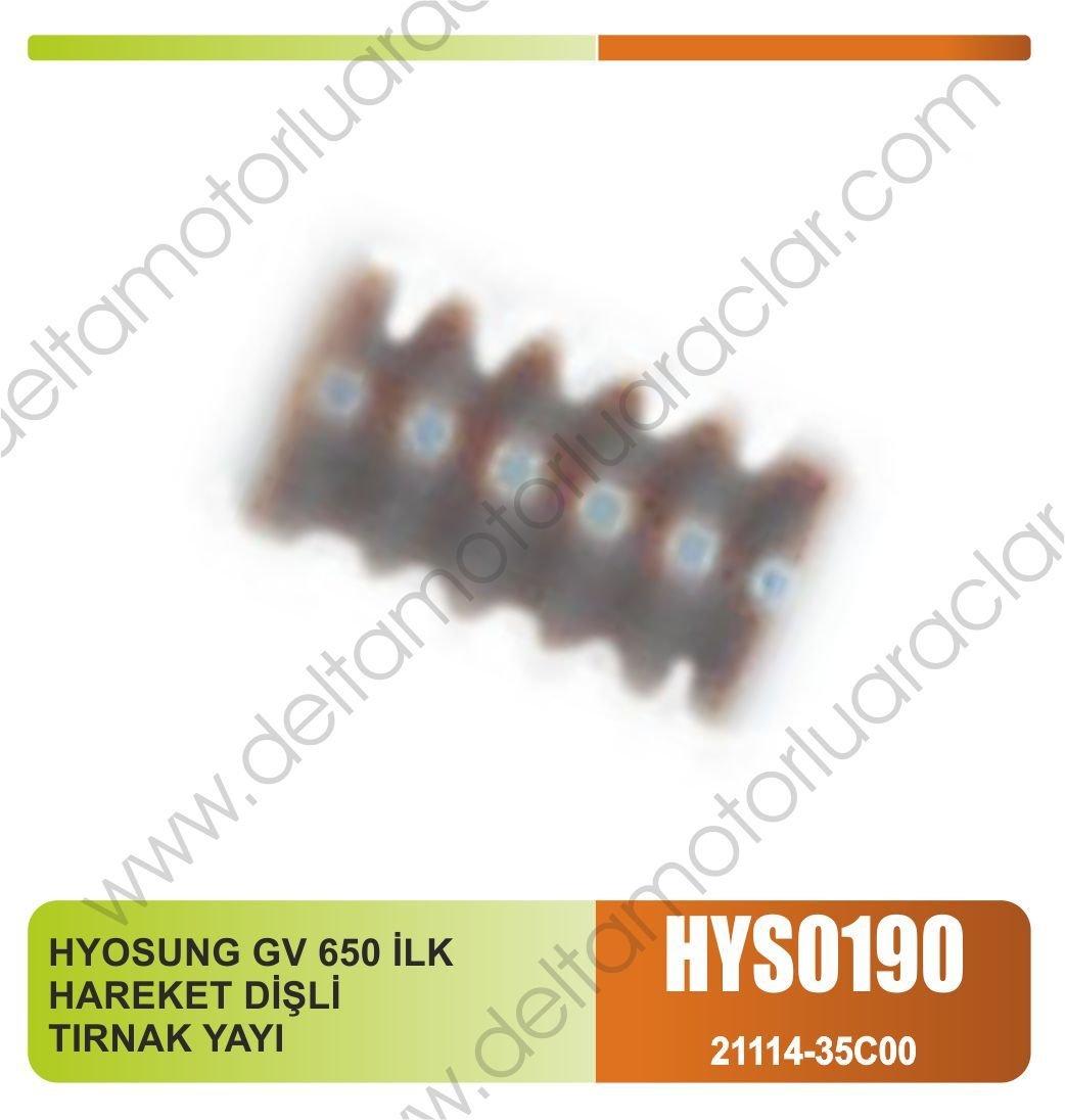 HYOSUNG GV 650 İLK HAREKET DİŞLİ  TIRNAK YAYI